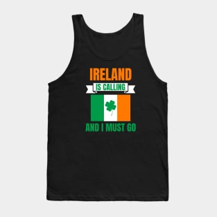 Ireland Is Calling And I Must Go Tank Top